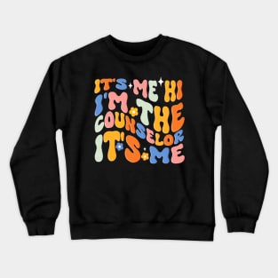 Counselor It's Me I'm The Counselor It's Me Funny Groovy Crewneck Sweatshirt